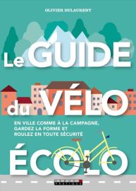 Editions Leduc - Guide - Le guide du vélo écolo (en ville comme à la campagne, gardez la forme et roulez en toute sécurité)