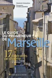 Editions les beaux jours - Le guide du promeneur de Marseille