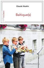 Editions Magellan & Cie - Récit - Baltique(s) (Claude Vautrin)