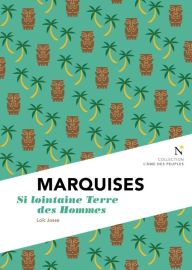 Editions Nevicata - Collection l'âme des peuples - Marquises, Si lointaine Terre des Hommes (Loïc Josse)