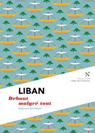 Editions Nevicata - Liban - Debout malgré tout (Collection l'âme des peuples)
