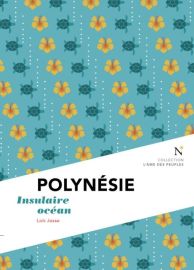 Editions Nevicata - Polynésie - Insulaire océan (Collection l'âme des peuples)