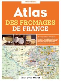 Editions Ouest-France - Atlas - Atlas des fromages de France (Patrick Mérienne)