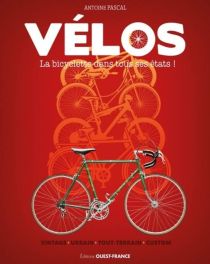 Editions Ouest-France - Beau Livre - Vélos - La bicyclette vintage dans tous ses états (Antoine Pascal)