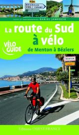 Editions Ouest-France - Vélo Guide - La Route du sud à vélo (de Menton à Béziers)