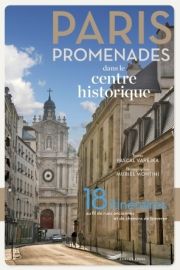 Editions Parigramme - Guide - Paris promenades dans le centre historique, 18 itinéraires au fil des rues anciennes et des chemins