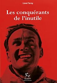 Editions Paulsen (collection Guérin) - Biographie - Les conquérants de l'inutile