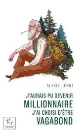 Editions Paulsen poche - Récit - J'aurais pu devenir millionnaire, j'ai choisi d'être vagabond (Alexis Jenni)