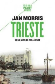 Editions Payot - Essai - Trieste ou le sens de nulle part (Jan Morris)