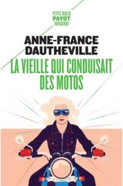 Editions Payot - Récit - La vieille qui conduisait des motos (Anne-France Dautheville)