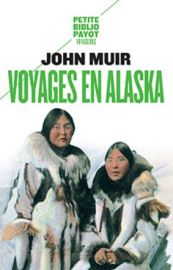 Editions Payot - Récit - Voyages en Alasksa (collection Petite Bibliothèque Payot) John Muir
