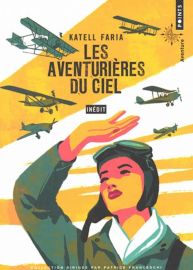 Editions Points (Collection Aventure) - Récit - Les aventurières du ciel (Katell Faria)