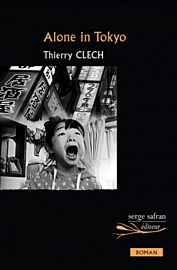 Editions Serge Safran - Roman - Alone in Tokyo - Thierry Clech