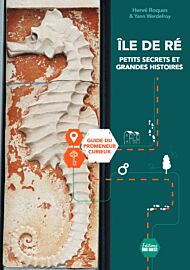 Editions Sud Ouest - Guide du promeneur curieux - Ile de Ré (petits secrets et grandes histoires)