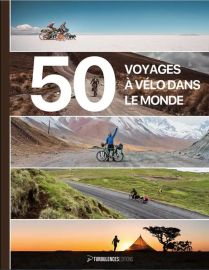 Editions Turbulence - Beau Livre - 50 voyages à vélo dans le monde - Belén Castello, Tristan Bogaard