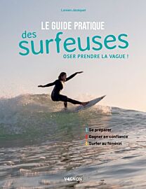 Editions Vagnon - Guide - Le guide pratique des surfeuses - Oser prendre la vague !
