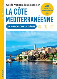 Editions Vagnon - Guide Vagnon du plaisancier - La côte méditerranéenne de Barcelone à Gènes