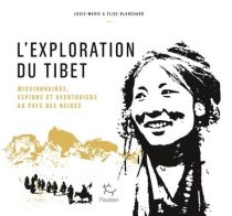 Editions Paulsen-Guérin - Récit - L'exploration du Tibet (Elise & Louis-Marie Blanchard)