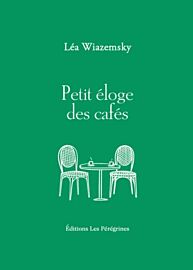 Éditions Les Pérégrines - Essai - Petit éloge des cafés