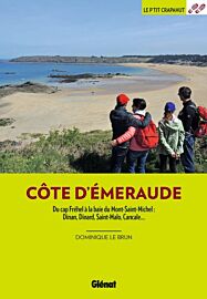  Glénat - Guide de randonnées - Le P'tit Crapahut - La Côte d'Emeraude, Du cap Fréhel à la baie du Mont-Saint-Michel : Dinan, Dinard, Saint-Malo, Cancale...