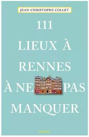 Emons éditions - Guide - 111 lieux à Rennes à ne pas manquer