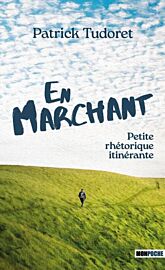 Editions Mon Poche - Récit - En marchant, Petite rhétorique itinérante