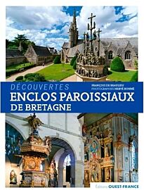 ditions Ouest-France - Guide - Enclos paroissiaux de Bretagne (François de Beaulieu) 
