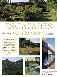 Editions Gallimard - Beau livre - Collection Voyage - A la découverte du vivant : expériences et rencontres pour renouer avec la nature en France