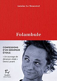 Editions Paulsen-Guérin - Récit - Folambule (Les confessions d'un grimpeur étoile)