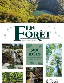  Editions Gallimard - Beau livre - Collection Voyage - En forêt, 500 idées pour des escapades nature en France (Natasha Penot)