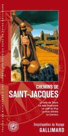 Gallimard - Encyclopédie du Voyage - Chemins de Saint-Jacques (La voie de Tours, la voie limousine, la voie du Puy, la voie d'Arles, le Camino)