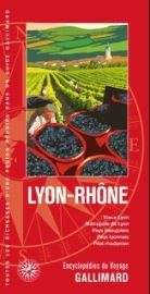 Gallimard - Encyclopédie du Voyage - Lyon-Rhône. Vieux-Lyon, Métropole de Lyon, pays beaujolais, pays lyonnais, Pilat rhodanien