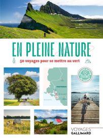 Gallimard - Guide - En pleine nature : 50 voyages pour se mettre au vert, voyages nature en Europe