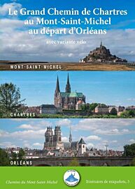 Association des chemins du Mont-Saint-Michel - Guide de randonnées - Grand Chemin de Chartres au Mont-Saint-Michel au départ d’Orléans, avec variante vélo