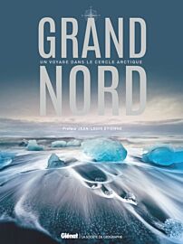 Editions Glénat - Beau livre - Grand Nord - Un voyage dans le cercle arctique
