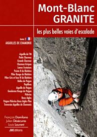 JMéditions - Guide - Mont-Blanc Granite, les plus belles voies d'escalade - Tome 2 : Aiguilles de Chamonix