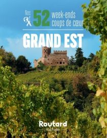 Hachette - Le Guide du Routard - Guide - Nos week-ends coups de coeur dans le Grand-Est (Alsace, Lorraine, Champagne-Ardenne)