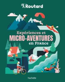 Hachette - Guide - Le Guide du Routard - Expériences et micro-aventures en France