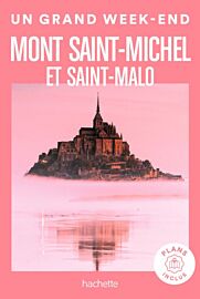 Hachette - Guide - Un Grand Week-End Mont-Saint-Michel et Saint-Malo