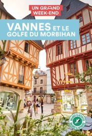 Hachette - Guide - Un Grand Week-End à Vannes et le Golfe du Morbihan 