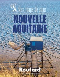 Hachette - Le Guide du Routard - Guide - Nos coups de cœur en Nouvelle-Aquitaine 