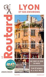Hachette - Le Guide du Routard - Lyon et ses environs - Edition 2023/2024