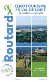 Hachette - Le Guide du Routard - Oenotourisme en Val de Loire