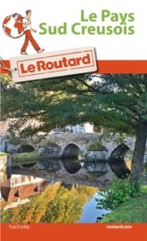 Hachette - Le Guide du Routard du pays sud Creusois
