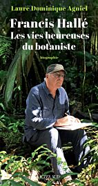 Editions Actes Sud - Biographie - Francis Hallé, les vies heureuses du botaniste