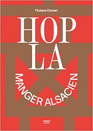 Editions First - Livre de cuisine - Hopla, manger alsacien