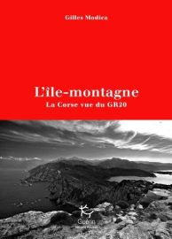 Editions Paulsen-Guérin - Récit - L'île-montagne (la Corse vue du GR20, de Gilles Modica)