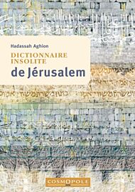 Editions Cosmopole - Guide - Dictionnaire insolite de Jérusalem (Hadassah Aghion)