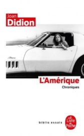 Editions Le Livre de Poche - Collection Biblio essais - L'Amérique (chroniques) - Joan Didion