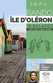 La Geste édition - Guide de randonnées - Rando Île d'Oléron - 16 balades (à pied, à vélo, à cheval, en canoë)